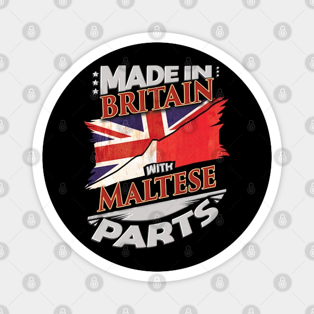 Made In Britain With Maltese Parts - Gift for Maltese From Malta Magnet by Country Flags